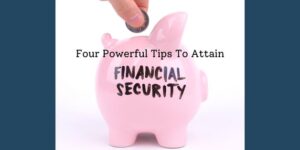 Four powerful tips to attain financial security