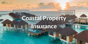 Coastal Property Insurance