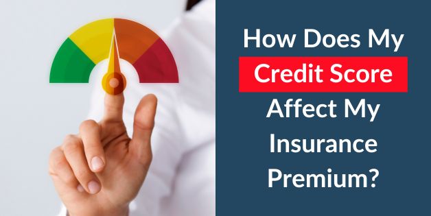 How Does My Credit Score Affect My Insurance Premium