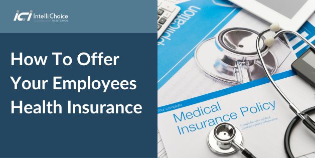How To Offer Your Employees Health Insurance